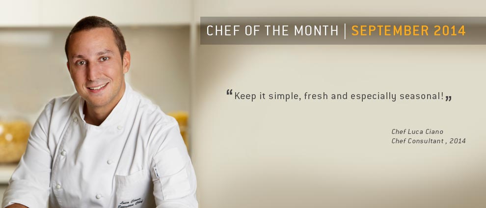 Chef Luca Ciano | Chef of the Month Sptempber 2014